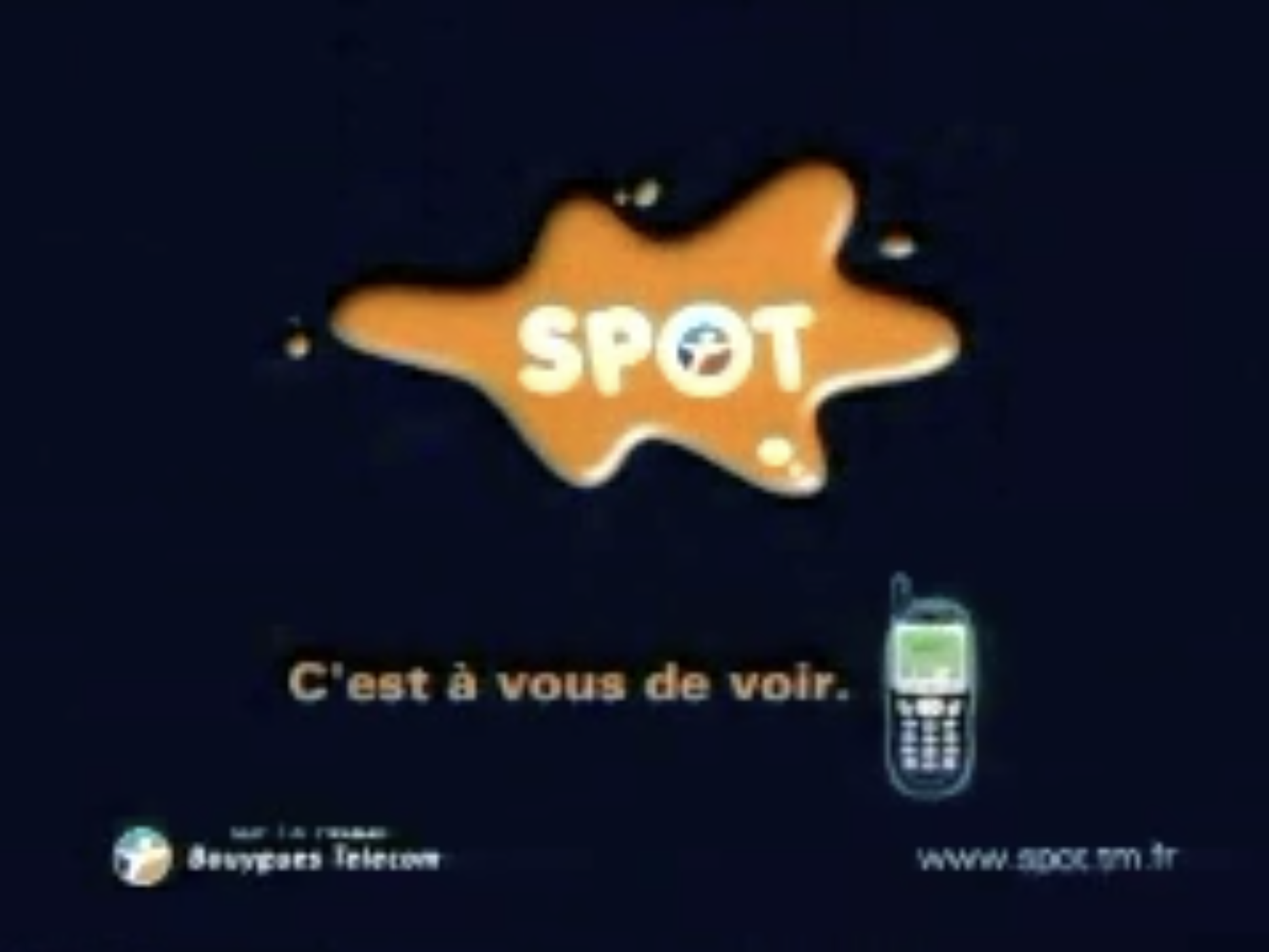 Orange SPOT logo on a dark blue background, with the French slogan “C’est à vous de voir,” a mobile phone, Bouygues Telecom branding and www.spot.tm.fr.